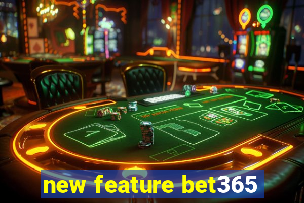 new feature bet365